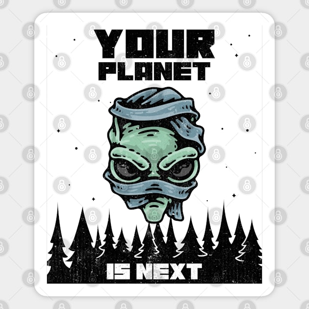 Your Planet Is Next Magnet by Mads' Store